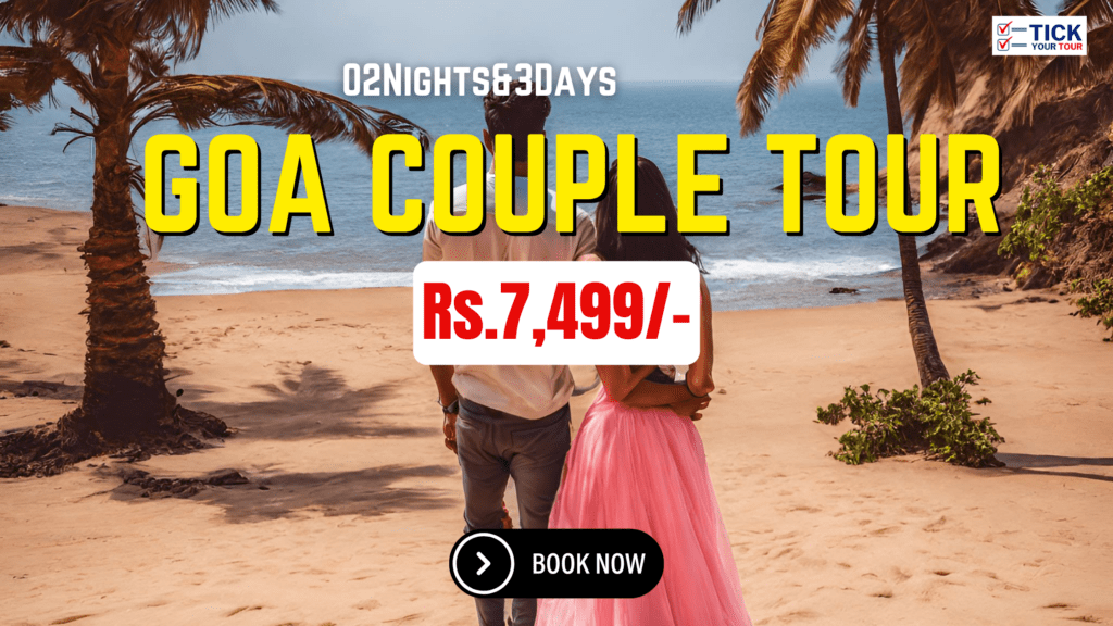 Goa Couple Tour At ₹7499 Tick Your Tour Pvt Ltd